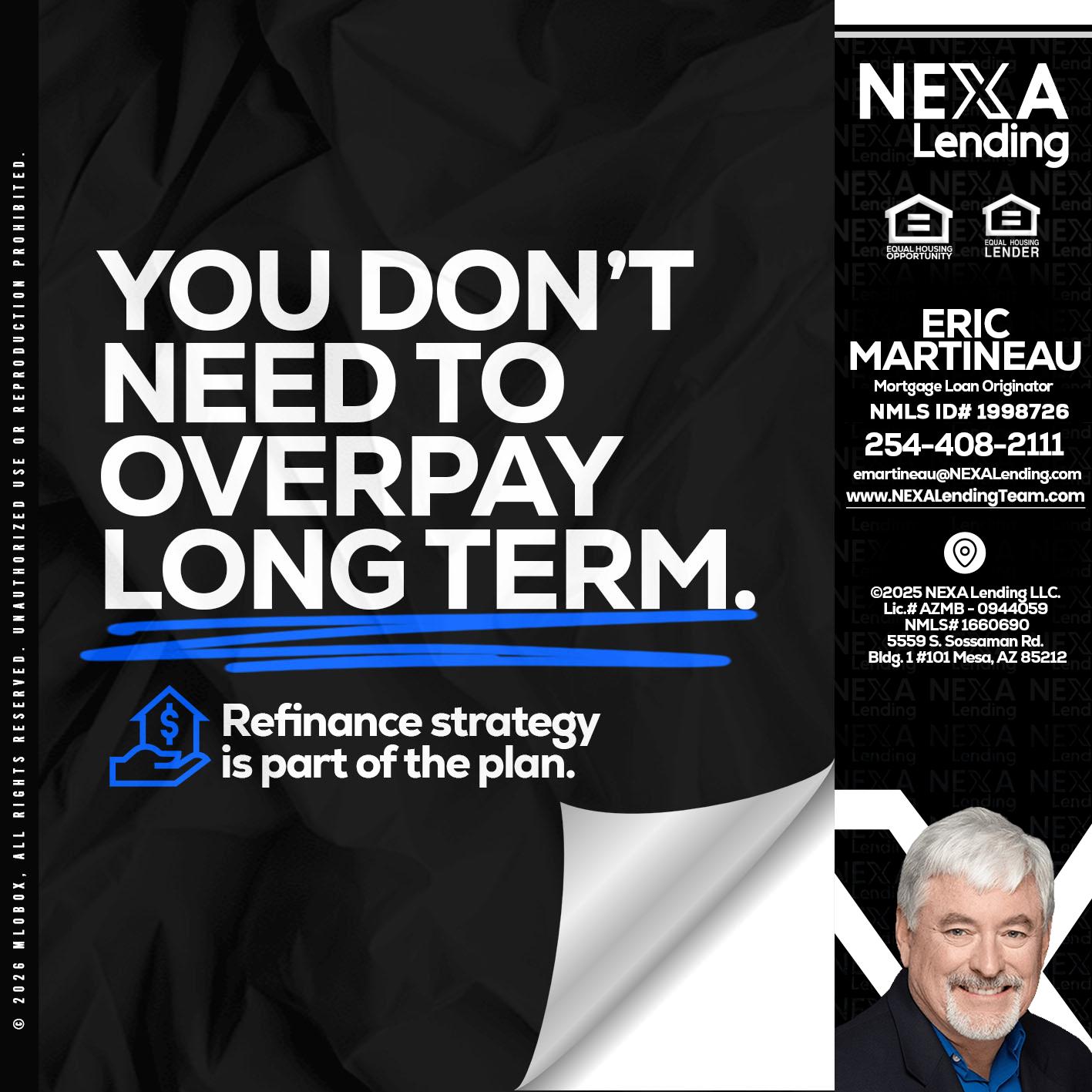you don't need - Eric Martineau -Mortgage Loan Originator