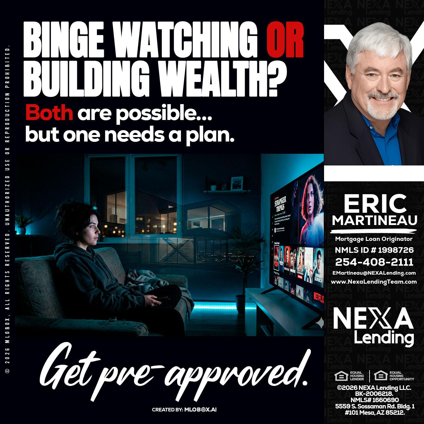 BINGE WATCHING - Eric Martineau -Mortgage Loan Originator