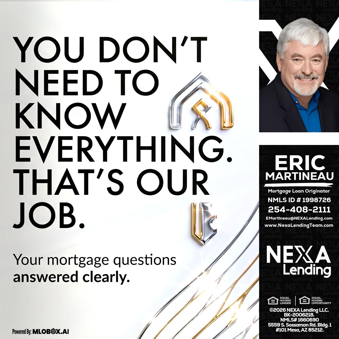 THAT IS OUR JOB - Eric Martineau -Mortgage Loan Originator