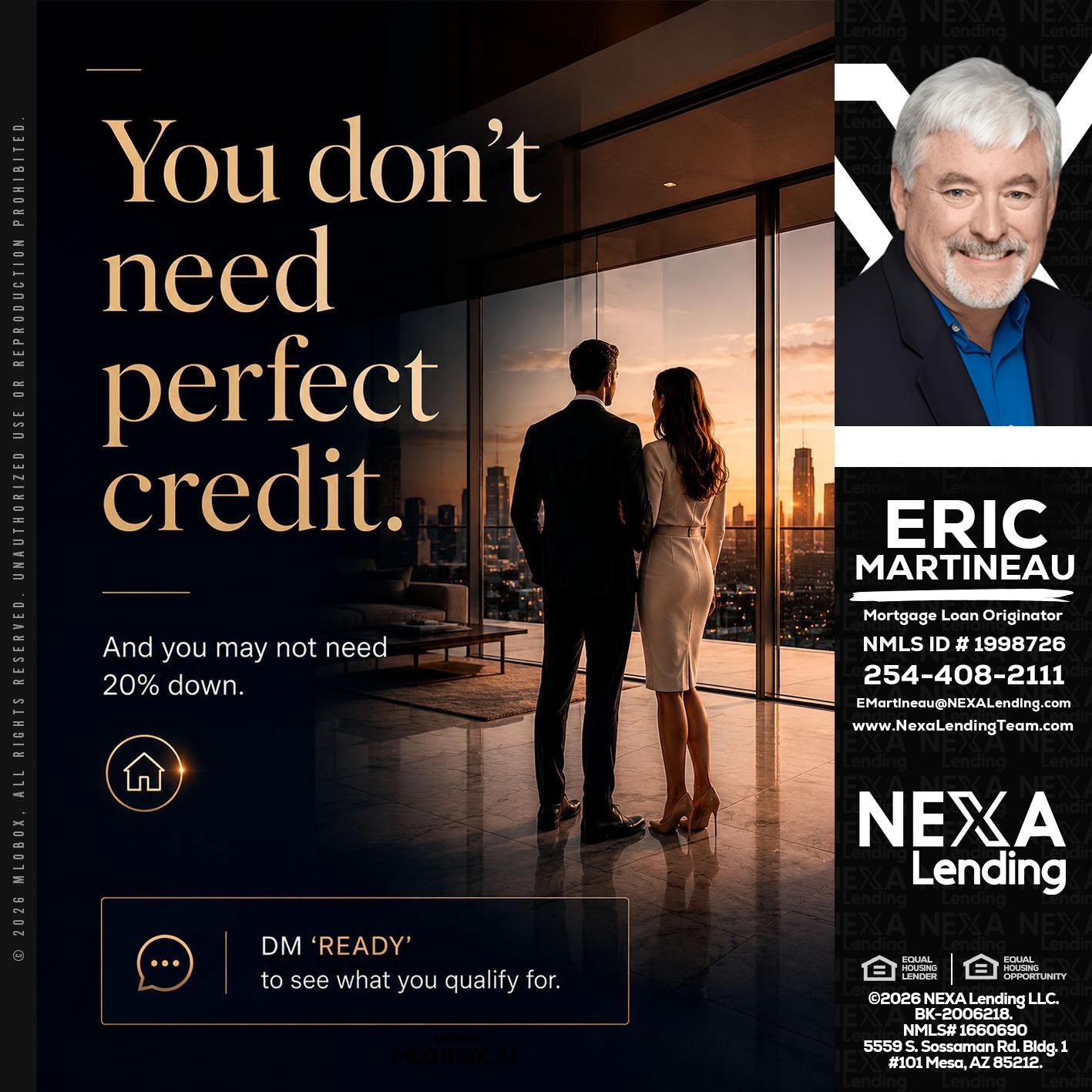 you don't need - Eric Martineau -Mortgage Loan Originator