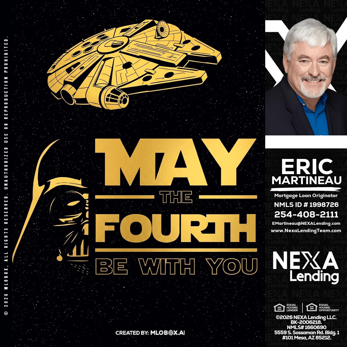MAY THE FOURTH - Eric Martineau -Mortgage Loan Originator